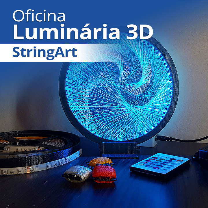 Oficina Luminária 3D (StringArt) com Controle Remoto Tecnologias e Artes (Lucas Lopes)