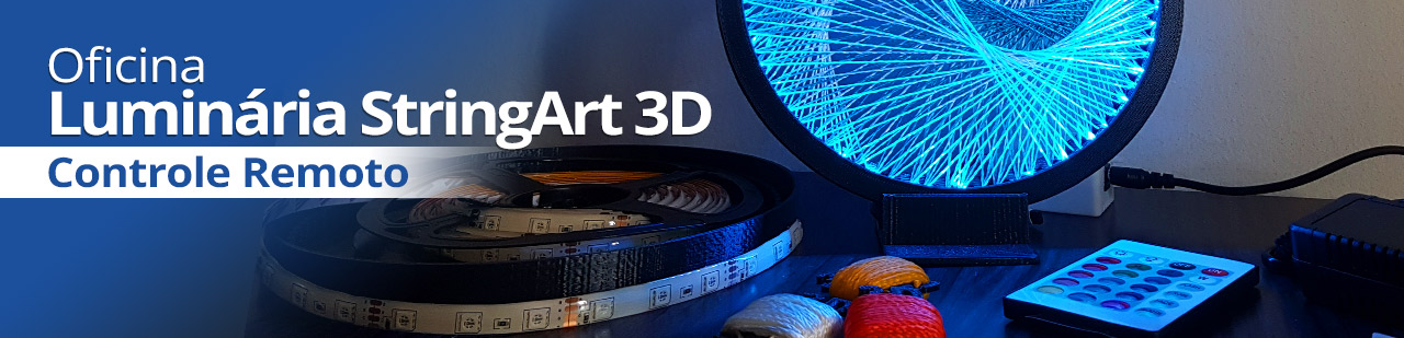 Oficina Luminária 3D (StringArt) com Controle Remoto Tecnologias e Artes